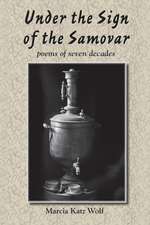 Under the Sign of the Samovar: Poems of Seven Decades