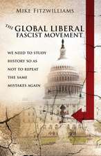 The Global Liberal Fascist Movement: we need to to study history so as not to repeat the same mistakes again