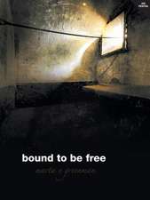 Bound to Be Free: For We Cannot Stop Speaking about What We Have Seen and Heard