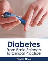 Diabetes: From Basic Science to Clinical Practice