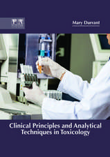 Clinical Principles and Analytical Techniques in Toxicology