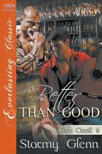 Better Than Good [Cade Creek 6] (Siren Publishing Everlasting Classic Manlove)