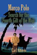 Marco Polo: Search for the Fourth Gift of the Maji