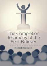 The Completion Testimony of the Sent Believer