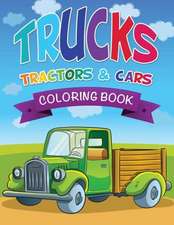 Trucks, Tractors & Cars Coloring Book