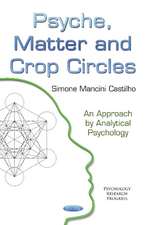 Psyche, Matter & Crop Circles: An Approach by Analytical Psychology