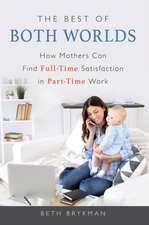 The Best of Both Worlds: How Mothers Can Find Full-Time Satisfaction in Part-Time Work