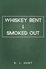 Whiskey Bent & Smoked Out