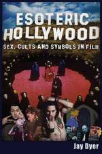 Esoteric Hollywood: Sex, Cults & Symbols in Film