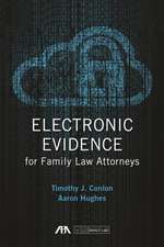 Electronic Evidence for Family Law Attorneys