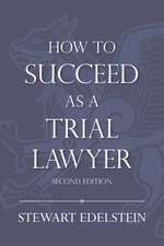 HOW TO SUCCEED AS A TRIAL LAWYER 2E