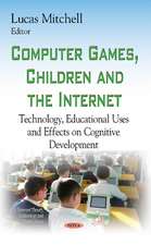 Computer Games, Children & the Internet: Technology, Educational Uses & Effects on Cognitive Development