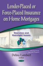 Lender-Placed or Force-Placed Insurance on Home Mortgages: Overview & Oversight Issues