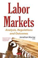 Labor Markets: Analysis, Regulations & Outcomes