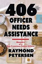 406: Officer Needs Assistance - Memoirs of a San Francisco Police Officer