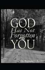 God Has Not Forgotten You