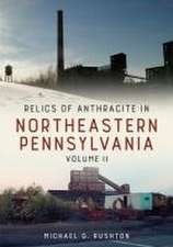 Relics of Anthracite in Northeastern Pennsylvania Volume Two