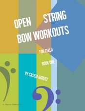 Open String Bow Workouts for Cello, Book One