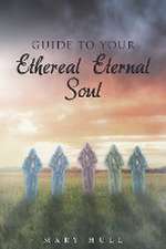 Guide To Your Ethereal Eternal Soul