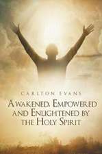 Awakened, Empowered and Enlightened by the Holy Spirit