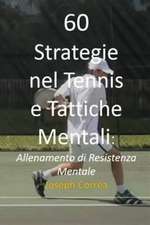 60 Strategie nel Tennis e Tattiche Mentali