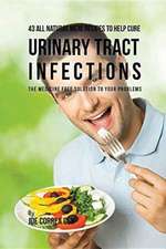 43 All Natural Meal Recipes to Help Cure Urinary Tract Infections