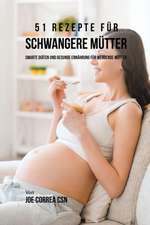 51 Rezepte für schwangere Mütter