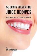 56 Cavity Preventing Juice Recipes