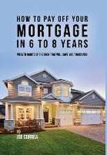 How to pay off your mortgage in 6 to 8 years