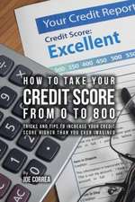 How to take your credit score from 0 to 800