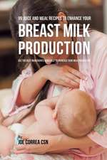 99 Juice and Meal Recipes to Enhance Your Breast Milk Production