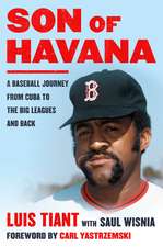 Son of Havana: A Baseball Journey from Cuba to the Big Leagues and Back