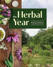 The Herbal Year: A Complete Guide to Making Medicine in Rhythm with the Seasons