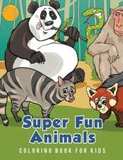 Super Fun Animals Coloring Book for Kids