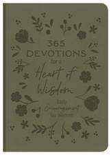 365 Devotions for a Heart of Wisdom: Daily Encouragement for Women