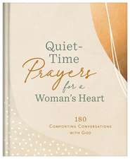 Quiet-Time Prayers for a Woman's Heart: 180 Comforting Conversations with God