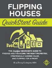 Flipping Houses QuickStart Guide