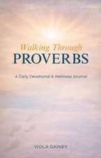 Gainey, V: Walking Through Proverbs