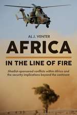 Africa - In the Line of Fire: Jihadist-Sponsored Conflicts Within Africa and the Security Implications Beyond the Continent