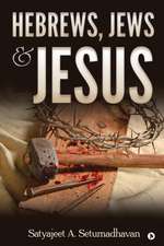 Hebrews, Jews & Jesus