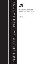 Code of Federal Regulations, Title 29 Labor/OSHA 1900-1910.999, Revised as of July 1, 2023