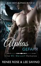 Rose, R: Alphas Gefahr