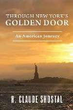 Through New York's Golden Door: An American Journey