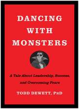 Dancing with Monsters: A Tale About Leadership, Success, and Overcoming Fears
