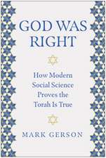 God Was Right: How Modern Social Science Proves the Torah Is True