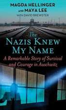 The Nazis Knew My Name: A Remarkable Story of Survival and Courage in Auschwitz