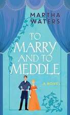 To Marry and to Meddle: The Regency Vows