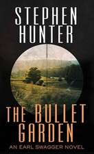 The Bullet Garden: An Earl Swagger Novel