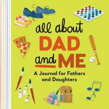 All about Dad and Me: A Journal for Fathers and Daughters