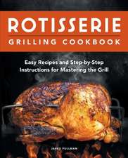 Rotisserie Grilling Cookbook